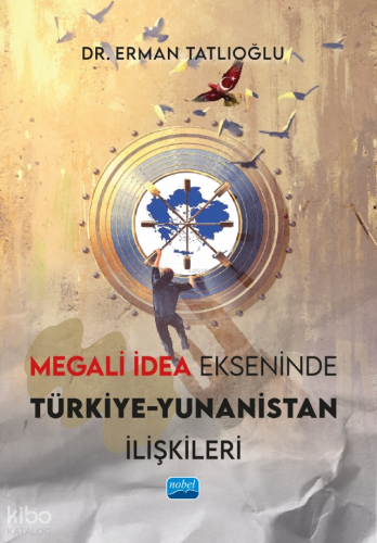 Megali İdea Ekseninde Türkiye - Yunanistan İlişkileri | Erman Tatlıoğl