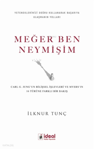 Meğer Ben Neymişim ;Carl G. Jung'un Bilişsel İşlevleri ve Myers'in 16 Türüne Farklı Bir Bakış