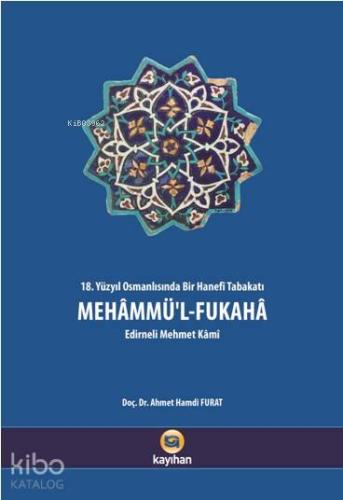 Mehammü'l Fukaha; 18. Yüzyıl Osmanlısında Bir Hanefi Tabakatı