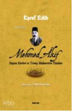 Mehmed Akif Hayatı Eserleri ve Yetmiş Muharririn Yazıları | Eşref Edib