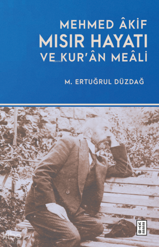 Mehmed Âkif - Mısır Hayatı ve Kur'ân Meâli | M. Ertuğrul Düzdağ | Kete