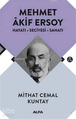 Mehmet Akif Ersoy; Hayatı - Seciyesi - Sanatı