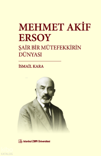 Mehmet Akif Ersoy ;Şair Bir Mütefekkirin Dünyası