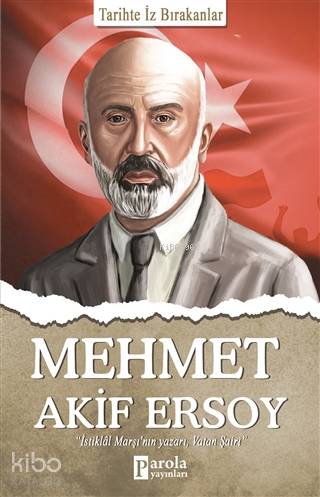 Mehmet Akif Ersoy; Tarihte İz Bırakanlar