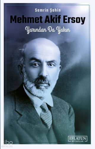 Mehmet Akif Ersoy;Yarından Da Yakın
