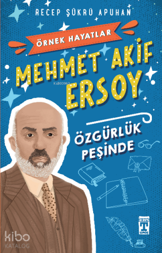 Mehmet Akif Ersoy | Recep Şükrü Apuhan | İlk Genç Timaş Yayınları