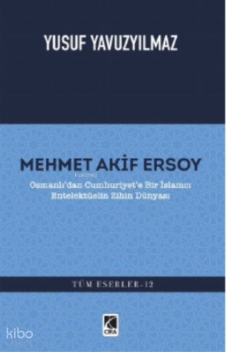 Mehmet Akif Ersoy | Yusuf Yavuzyılmaz | Çıra Yayınları