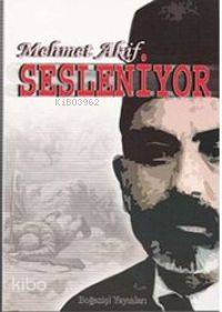 Mehmet Akif Sesleniyor