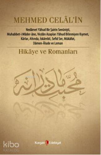 Mehmet Celâl'in Hikâye ve Romanları | Mehmed Celâl | Kurgan Edebiyat