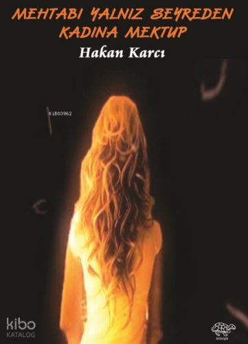 Mehtabı Yalnız Seyreden Kadına Mektup | Hakan Karcı | Ürün Yayınları