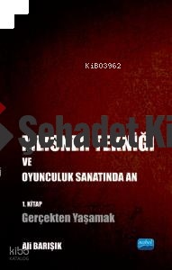 Meisner Tekniği ve Oyunculuk Sanatında An - 1. Kitap: Gerçekten Yaşamak