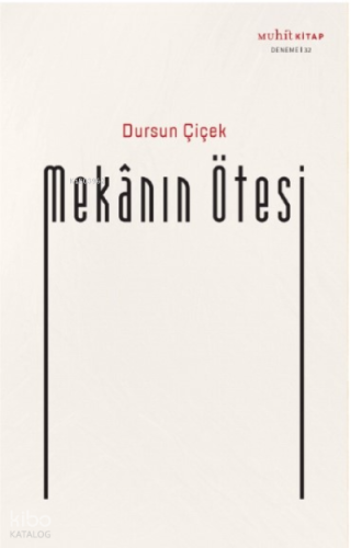Mekânın Ötesi | Dursun Çiçek | Muhit Kitap