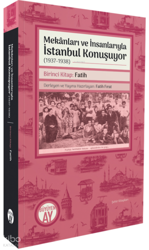 Mekânları ve İnsanlarıyla İstanbul Konuşuyor (1937-1938);Birinci Kitap