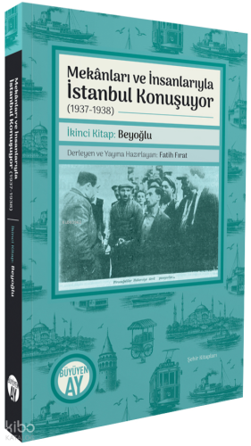 Mekânları ve İnsanlarıyla İstanbul Konuşuyor (1937-1938);İkinci Kitap: