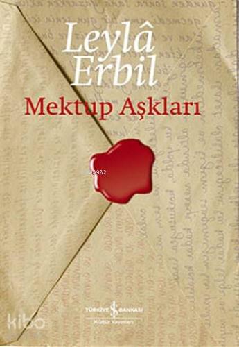 Mektup Aşkları | Leylâ Erbil | Türkiye İş Bankası Kültür Yayınları
