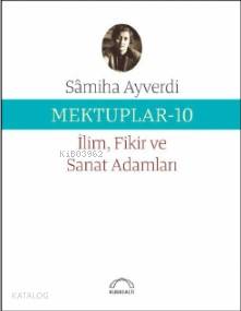 Mektuplar -10 İlim Fikir ve Sanat Adamları