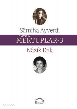 Mektuplar 3 | Nazik Erik | Kubbealtı Neşriyat