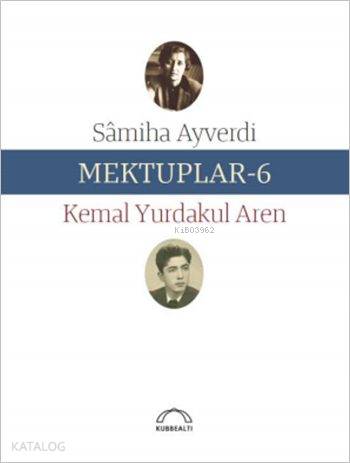 Mektuplar - 6 | Kemal Yurdakul Aren | Kubbealtı Neşriyat