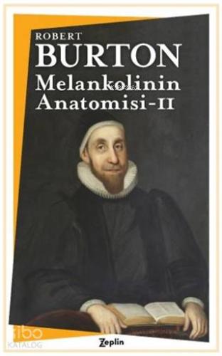 Melankolinin Anatomisi - 2. Cilt | Robert Burton | Zeplin Kitap