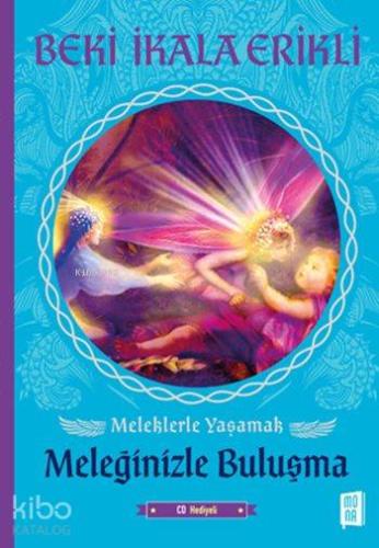 Meleğinizle Buluşma (Cd Hediyeli); Meleklerle Yaşamak | Beki İkala Eri