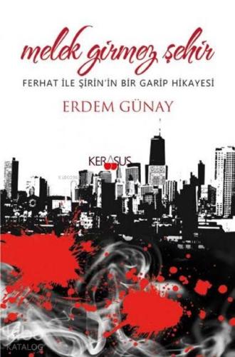 Melek Girmez Şehir; Ferhat ile Şirin'in Bir Garip Hikayesi