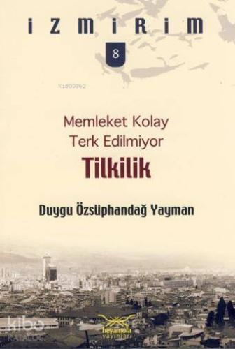 Memleket Kolay Terk Edilmiyor - Tilkilik