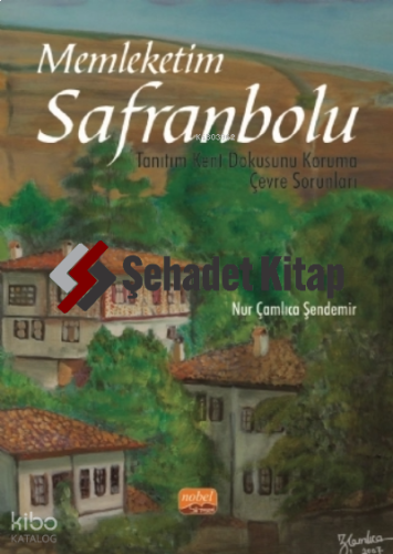 Memleketim Safranbolu;Tanıtım - Kent Dokusunu Koruma - Çevre Sorunları