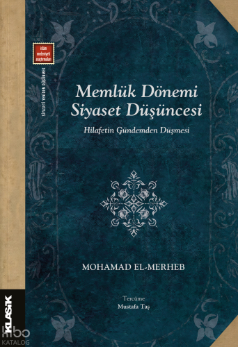 Memlük Dönemi Siyaset Düşüncesi ; Hilafetin Gündemden Düşmesi | Mohama