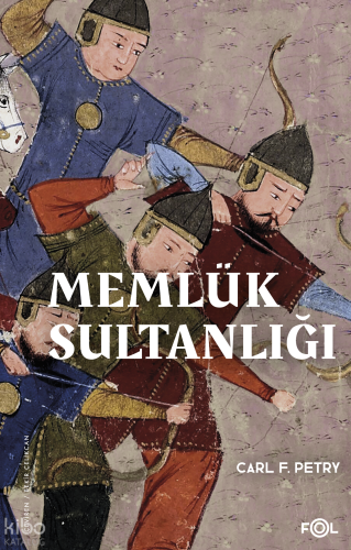 Memlük Sultanlığı – Bir Tarihçe | Carl F. Petry | Fol Kitap