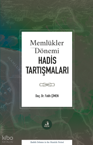 Memlükler Dönemi Hadis Tartışmaları | Fatih Çimen | Fecr Yayınları