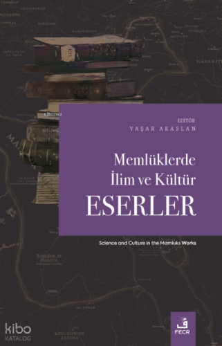 Memlüklerde İlim ve Kültür-Eserler | Kolektif | Fecr Yayınları