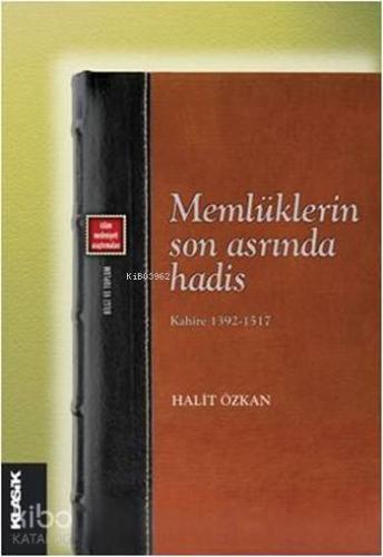 Memlüklerin Son Asrında Hadis - Kahire (1392-1517); İslâm Medeniyeti Araştırmaları 8 - Bilgi ve Toplum 3