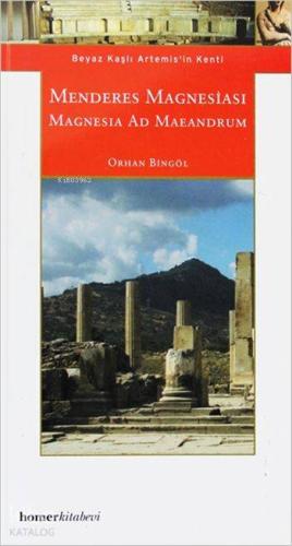 Menderes Magnesiası - Magnesia Ad Maeandrum; Beyaz Kaşlı Artemis'in Kenti