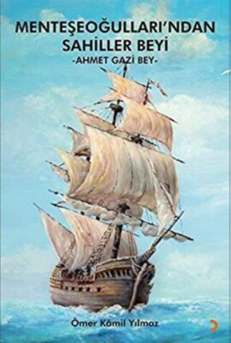 Menteşeoğulları’ndan Sahiller Beyi – Ahmet Gazi Bey-