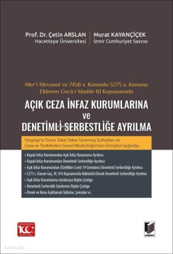 Mer’i Mevzuat ve 7456 S. Kanunla 5275 S. Kanuna Eklenen Geçici Madde 10 Kapsamında Açık Ceza İnfaz Kurumlarına ve Denetimli Serbestliğe Ayrılma