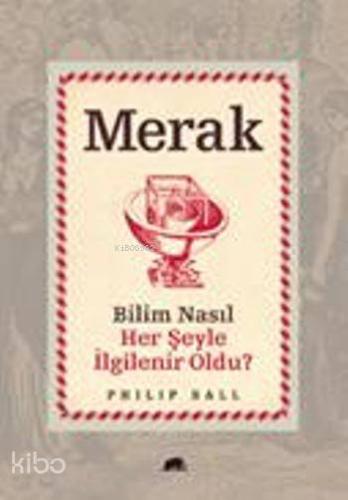 Merak; Bilim Nasıl Her Şeyle İlgilenir Oldu?