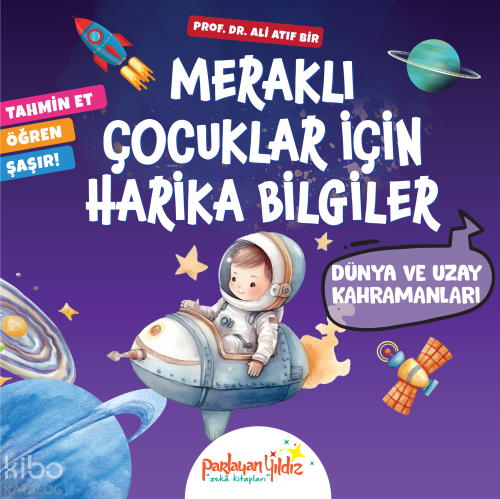Meraklı Çocuklar İçin Harika Bilgiler - Dünya ve Uzay Kahramanları | A