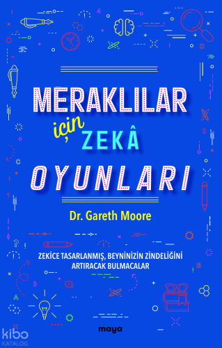 Meraklılar İçin Zekâ Oyunları;Zekice Tasarlanmış, Beyninizin Zindeliğini Artıracak Bulmacalar