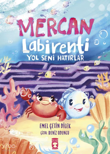 Mercan Labirenti;Yol Seni Hatırlar | Emel Çetin Dilek | Timaş Çocuk