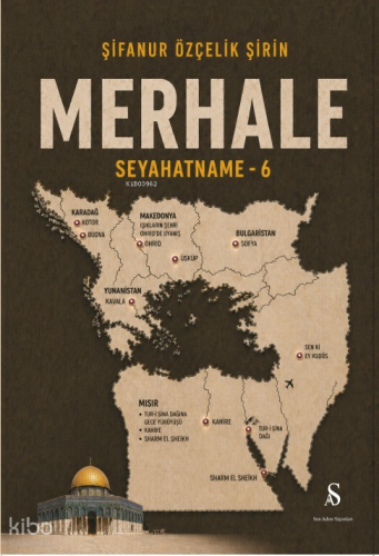 Merhale;Seyahatname -6 | Şifanur Özçelik Şirin | Son Adım Yayınları