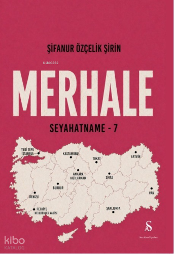 Merhale;Seyahatname -7 | Şifanur Özçelik Şirin | Son Adım Yayınları