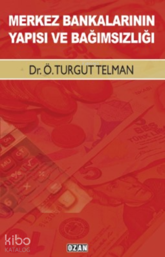 Merkez Bankalarının Yapısı Ve Bağımsızlığı
