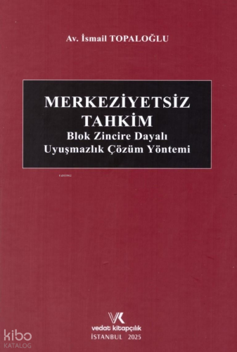 Merkeziyetsiz Tahkim Blok Zincire Dayalı Uyuşmazlık Çözüm Yöntem