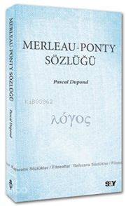 Merleau - Ponty Sözlüğü | Pascal Dupond | Say Yayınları