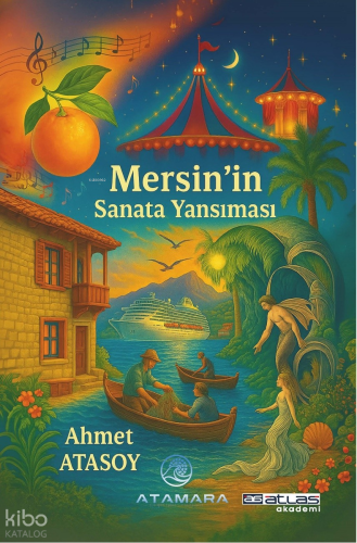 Mersin’in Sanata Yansıması | Ahmet Atasoy | Atlas Akademi Yayınları