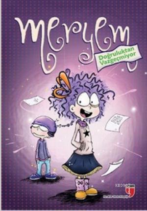 Meryem Doğruluktan Vazgeçmiyor