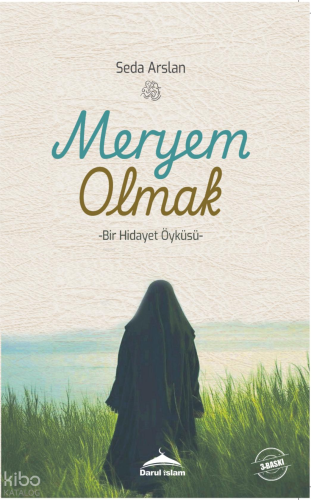 Meryem Olmak;Bir Hidayet Öyküsü | Seda Arslan | Darul İslam Yayınları