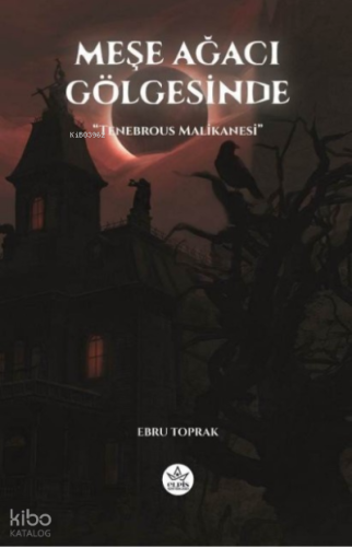 Meşe Ağacı Gölgesinde ;Tenebrous Malikanesi