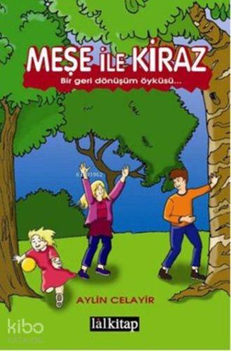 Meşe ile Kiraz; Bir Geri Dönüşüm Öyküsü