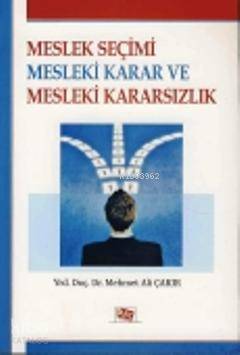 Meslek Seçimi Mesleki Karar ve Mesleki Kararsızlık